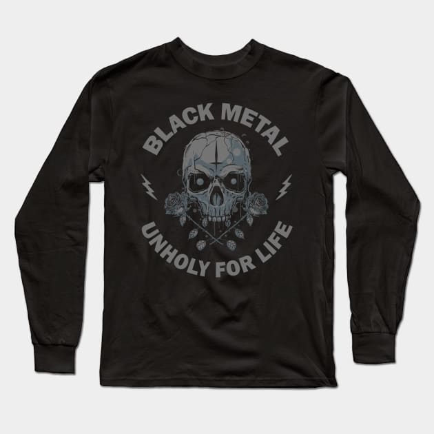 Black Metal Unholy for LIfe Long Sleeve T-Shirt by Hallowed Be They Merch